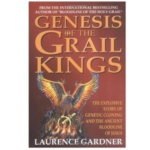 Genesis of the Grail Kings:Story of Genetic Cloning & Ancient Bloodline of Jesus